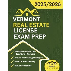 Homes, Universal Vermont Real Estate License Exam Prep 2025/2026: The Complete And Easy To Follow Licensing Study Guide With Realistic Practice Test Questions / ... First Try (Real Estate Exam prep collection) Homes, Universal Vermont Real Estate License Exam Prep 2025/2026: The Complete And Easy To Follow Licensing Study Guide With Realistic Practice Test Questions / ... First Try (Real Estate Exam prep collection)