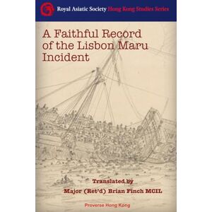 Finch, Brian A Faithful Record of the Lisbon Maru Incident: 23 (Royal Asiatic Society Hong Kong Studies Series) Finch, Brian A Faithful Record of the Lisbon Maru Incident: 23 (Royal Asiatic Society Hong Kong Studies Series)