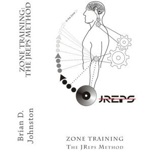 Johnston, Brian D Zone Training: The JReps Method: Volume 1 Johnston, Brian D Zone Training: The JReps Method: Volume 1