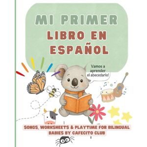 Club, Cafecito Mi Primer Libro en Español: Mi Primer Libro en Español: Workbook Season 1 (Colors, Numbers, ABCs, Food & More) Club, Cafecito Mi Primer Libro en Español: Mi Primer Libro en Español: Workbook Season 1 (Colors, Numbers, ABCs, Food & More)