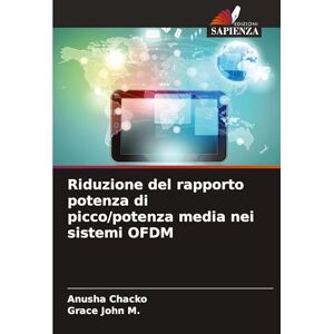Chacko, Anusha Riduzione del rapporto potenza di picco/potenza media nei sistemi OFDM Chacko, Anusha Riduzione del rapporto potenza di picco/potenza media nei sistemi OFDM