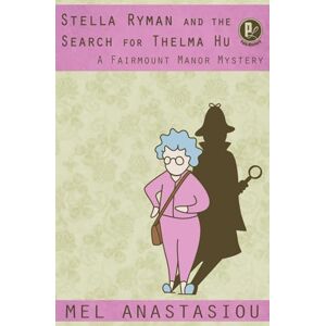 Anastasiou, Mel Stella Ryman and the Search for Thelma Hu: A Fairmount Manor Mystery: 3 (The Fairmount Manor Mysteries) Anastasiou, Mel Stella Ryman and the Search for Thelma Hu: A Fairmount Manor Mystery: 3 (The Fairmount Manor Mysteries)