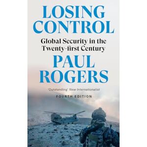 Rogers, Paul Losing Control: Global Security in the Twenty-first Century Rogers, Paul Losing Control: Global Security in the Twenty-first Century