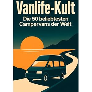 Weber Vanlife-Kult: Die 50 beliebtesten Campervans der Welt Weber Vanlife-Kult: Die 50 beliebtesten Campervans der Welt