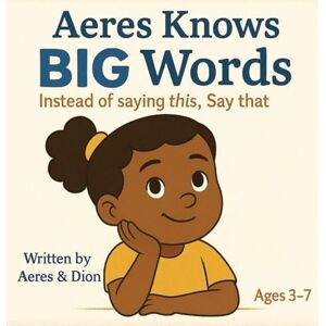 Caracciolo, Dion Darren Aeres knows Big Words: Instead of saying this Say that: 11 Caracciolo, Dion Darren Aeres knows Big Words: Instead of saying this Say that: 11