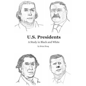 Hoeg, Brian US Presidents: A Study in Black & White Hoeg, Brian US Presidents: A Study in Black & White