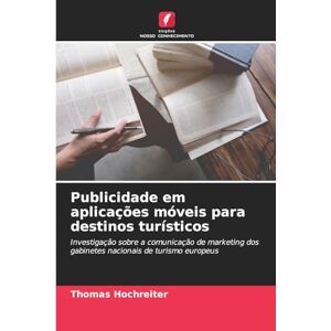 Hochreiter, Thomas Publicidade em aplicações móveis para destinos turísticos: Investigação sobre a comunicação de marketing dos gabinetes nacionais de turismo europeus Hochreiter, Thomas Publicidade em aplicações móveis para destinos turísticos: Investigação sobre a comunicação de marketing dos gabinetes nacionais de turismo europeus