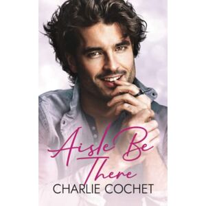 Cochet, Charlie Aisle Be There (Runaway Grooms) Cochet, Charlie Aisle Be There (Runaway Grooms)