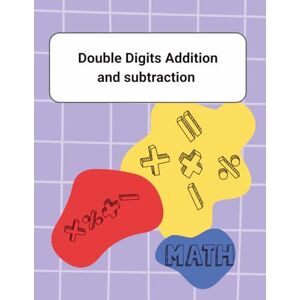M, T D Double Digit Addition and Subtraction M, T D Double Digit Addition and Subtraction
