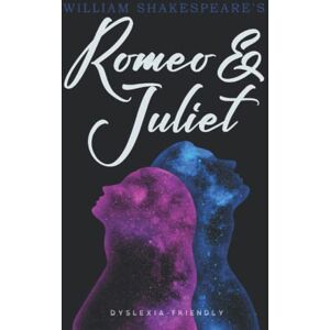 Shakespeare, William Romeo and Juliet (Dyslexia-Friendly Edition) Shakespeare, William Romeo and Juliet (Dyslexia-Friendly Edition)