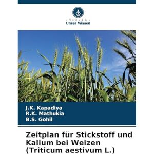Kapadiya, J K Zeitplan für Stickstoff und Kalium bei Weizen (Triticum aestivum L.) Kapadiya, J K Zeitplan für Stickstoff und Kalium bei Weizen (Triticum aestivum L.)