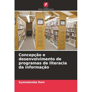 Rani, Syamalamba Concepção e desenvolvimento de programas de literacia da informação Rani, Syamalamba Concepção e desenvolvimento de programas de literacia da informação