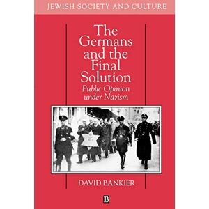 Bankier, David Germans and the Final Solution: Public Opinion Under Nazism (Jewish Society and Culture) Bankier, David Germans and the Final Solution: Public Opinion Under Nazism (Jewish Society and Culture)