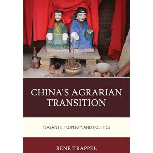 Lexington Books China's Agrarian Transition: Peasants, Property, and Politics (Challenges Facing Chinese Political Development) Lexington Books China's Agrarian Transition: Peasants, Property, and Politics (Challenges Facing Chinese Political Development)