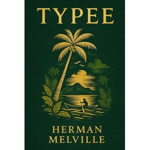 Melville, Herman Typee: Witness the emotional and physical tension between colonial worldviews and tribal freedom in a raw tropical environment full of contradictions Melville, Herman Typee: Witness the emotional and physical tension between colonial worldviews and tribal freedom in a raw tropical environment full of contradictions