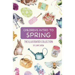 Carew, Liam Children's Intro to Spring: The Illustrated Collection (The Wheel of the Year Series) Carew, Liam Children's Intro to Spring: The Illustrated Collection (The Wheel of the Year Series)