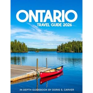 S. CARVER, DORIS ONTARIO TRAVEL GUIDE 2026: A Complete Journey Through Ontario’s Most Iconic Landmarks, Hidden Gems, Stunning Natural Wonders, and Vibrant Cities – From Niagara Falls to Toronto and Beyond S. CARVER, DORIS ONTARIO TRAVEL GUIDE 2026: A Complete Journey Through Ontario’s Most Iconic Landmarks, Hidden Gems, Stunning Natural Wonders, and Vibrant Cities – From Niagara Falls to Toronto and Beyond