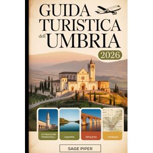 Piper, Sage Guida Turistica dell'Umbria 2026: Scopri Perugia, Assisi, Orvieto, Spoleto e Gubbio con le migliori attrazioni, passeggiate in collina, strade del ... per famiglie, coppie e viaggiatori singoli Piper, Sage Guida Turistica dell'Umbria 2026: Scopri Perugia, Assisi, Orvieto, Spoleto e Gubbio con le migliori attrazioni, passeggiate in collina, strade del ... per famiglie, coppie e viaggiatori singoli