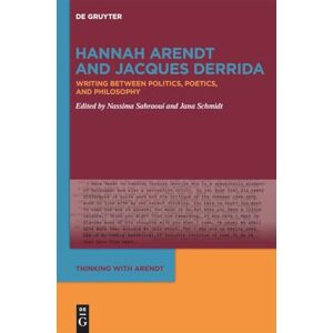 Hannah Arendt and Jacques Derrida: Writing Between Politics, Poetics, and Philosophy (Thinking with Arendt, 2) Hannah Arendt and Jacques Derrida: Writing Between Politics, Poetics, and Philosophy (Thinking with Arendt, 2)