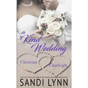 Lynn, Sandi A Kind Wedding: Christian & Charleigh: Kind Brothers Series, Book 14 Lynn, Sandi A Kind Wedding: Christian & Charleigh: Kind Brothers Series, Book 14