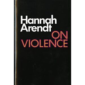 Arendt, Hannah On Violence (Harvest Book) Arendt, Hannah On Violence (Harvest Book)