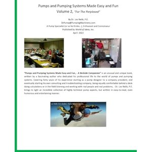 Nelik, Lev Pumps and Pumping Systems Made Easy and Fun: For the Perplexed Nelik, Lev Pumps and Pumping Systems Made Easy and Fun: For the Perplexed