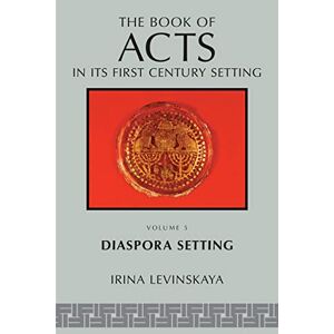 Levinskaya, Irina The Books of acts in its First Century Setting, vol 5: Diaspora (Book of Acts in its First Century Setting) Levinskaya, Irina The Books of acts in its First Century Setting, vol 5: Diaspora (Book of Acts in its First Century Setting)