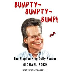 Roch, Michael Bumpty-Bumpty-Bump!: The Stephen King Daily Reader Roch, Michael Bumpty-Bumpty-Bump!: The Stephen King Daily Reader