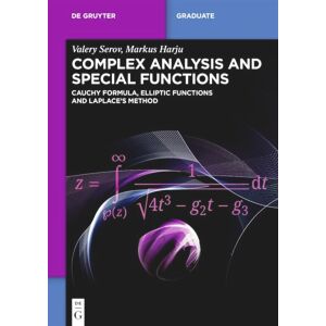 Serov, Valery Complex Analysis and Special Functions: Cauchy Formula, Elliptic Functions and Laplace’s Method (De Gruyter Textbook) Serov, Valery Complex Analysis and Special Functions: Cauchy Formula, Elliptic Functions and Laplace’s Method (De Gruyter Textbook)