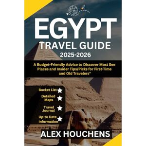 HOUCHENS, ALEX Egypt Travel Guide 2025-2026: A Budget-Friendly Advice to Discover Most See Places and Insider Tips/Picks for First-Time and Old Travelers (Travel Guides) HOUCHENS, ALEX Egypt Travel Guide 2025-2026: A Budget-Friendly Advice to Discover Most See Places and Insider Tips/Picks for First-Time and Old Travelers (Travel Guides)