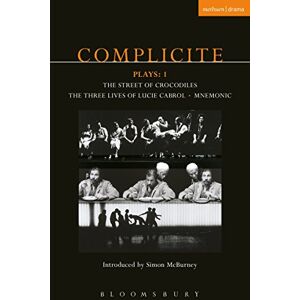 Complicite Plays: 1: Street of Crocodiles; Mnemonic; The Three Lives of Lucie Cabrol: v. 1 (Contemporary Dramatists) Complicite Plays: 1: Street of Crocodiles; Mnemonic; The Three Lives of Lucie Cabrol: v. 1 (Contemporary Dramatists)