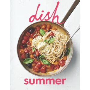 Tuck, Sarah Dish SUMMER (dish Cookbook Series) Tuck, Sarah Dish SUMMER (dish Cookbook Series)