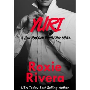Rivera, Roxie Yuri: Her Russian Protector #3: Volume 3 Rivera, Roxie Yuri: Her Russian Protector #3: Volume 3