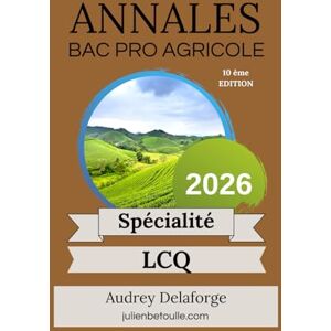 Delaforge, Audrey Annales bac pro agri laboratoire contrôle qualité 2026 Delaforge, Audrey Annales bac pro agri laboratoire contrôle qualité 2026