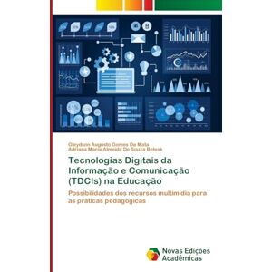 Da Mata, Gleydson Augusto Gomes Tecnologias Digitais da Informação e Comunicação (TDCIs) na Educação: Possibilidades dos recursos multimídia para as práticas pedagógicas Da Mata, Gleydson Augusto Gomes Tecnologias Digitais da Informação e Comunicação (TDCIs) na Educação: Possibilidades dos recursos multimídia para as práticas pedagógicas