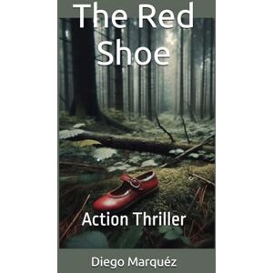 Marquéz, Diego The Red Shoe: Action Thriller (Weber & Co. – The Reporter's Cases) Marquéz, Diego The Red Shoe: Action Thriller (Weber & Co. – The Reporter's Cases)