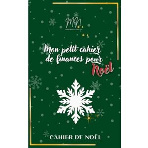 NOËL 971, MADEMOISELLE Mon petit cahier de finances de Noël: Préparer Noël toute l'année pour en profiter le moment venu (Les Ouvrages de MADEMOISELLE NOËL) NOËL 971, MADEMOISELLE Mon petit cahier de finances de Noël: Préparer Noël toute l'année pour en profiter le moment venu (Les Ouvrages de MADEMOISELLE NOËL)