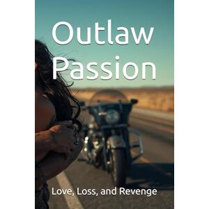 Brannan, Shawn Outlaw Passion: Love, Loss, and Revenge Brannan, Shawn Outlaw Passion: Love, Loss, and Revenge