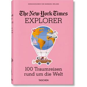 The New York Times Explorer. 100 Reisen rund um die Welt The New York Times Explorer. 100 Reisen rund um die Welt