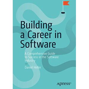 Heller, Daniel Building a Career in Software: A Comprehensive Guide to Success in the Software Industry Heller, Daniel Building a Career in Software: A Comprehensive Guide to Success in the Software Industry