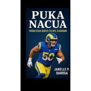 P. DAROSA, JANELLE PUKA NACUA BIOGRAPHY: From Utah Roots To NFL Stardom P. DAROSA, JANELLE PUKA NACUA BIOGRAPHY: From Utah Roots To NFL Stardom