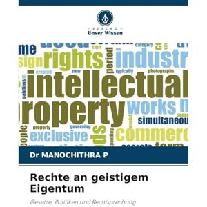 P, Dr Manochithra Rechte an geistigem Eigentum: Gesetze, Politiken und Rechtsprechung P, Dr Manochithra Rechte an geistigem Eigentum: Gesetze, Politiken und Rechtsprechung