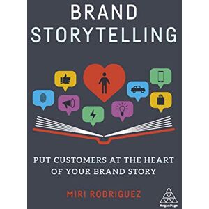 Rodriguez Brand Storytelling: Put Customers at the Heart of Your Brand Story Rodriguez Brand Storytelling: Put Customers at the Heart of Your Brand Story
