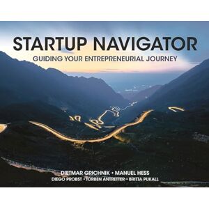 Dietmar Grichnik Startup Navigator: Guiding Your Entrepreneurial Journey Dietmar Grichnik Startup Navigator: Guiding Your Entrepreneurial Journey