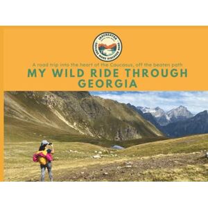 Creator, Iko My Wild Ride Through Georgia: A road trip into the heart of the Caucasus, off the beaten path Creator, Iko My Wild Ride Through Georgia: A road trip into the heart of the Caucasus, off the beaten path