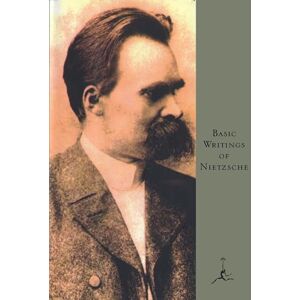 Friedrich Nietzsche Basic Writings of Nietzsche (Modern Library) (Modern Library Classics) Friedrich Nietzsche Basic Writings of Nietzsche (Modern Library) (Modern Library Classics)