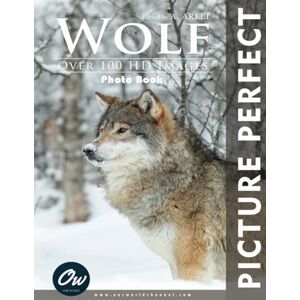 World, Our Wolf: Picture Perfect Photo Book World, Our Wolf: Picture Perfect Photo Book