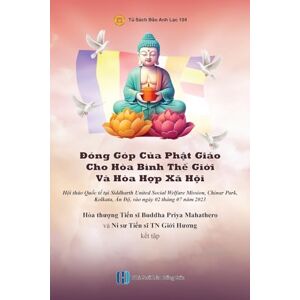 Thích Nữ, Giới Hương Đóng Góp Của Phật Giáo Cho Hòa Bình Thế Giới Và Hòa Hợp Xã Hội: Từng cá nhân tu tập sẽ đưa đến an bình cho từng gia đình, xã hội và thế giới Thích Nữ, Giới Hương Đóng Góp Của Phật Giáo Cho Hòa Bình Thế Giới Và Hòa Hợp Xã Hội: Từng cá nhân tu tập sẽ đưa đến an bình cho từng gia đình, xã hội và thế giới