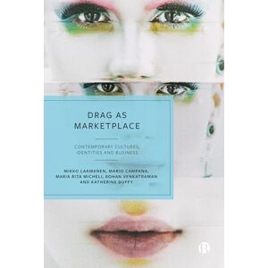 Drag as Marketplace: Contemporary Cultures, Identities and Business Drag as Marketplace: Contemporary Cultures, Identities and Business