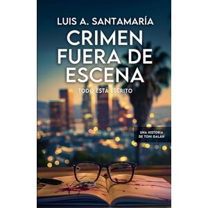 Santamaría, Luis A Crimen fuera de escena: 1 (Toni Galán) Santamaría, Luis A Crimen fuera de escena: 1 (Toni Galán)
